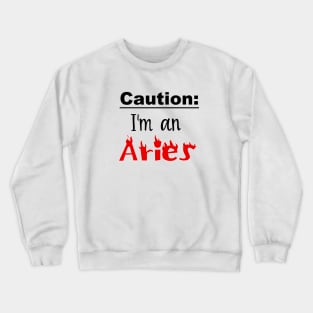 Caution: Aries Coming Through Crewneck Sweatshirt